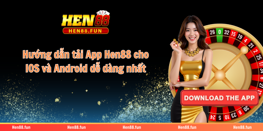 Hướng dẫn tải App Hen88